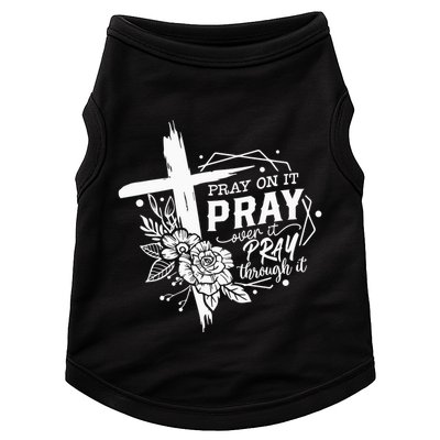 Pray On It Pray Over It Pray Through It Doggie Tank