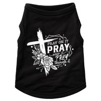 Pray On It Pray Over It Pray Through It Doggie Tank