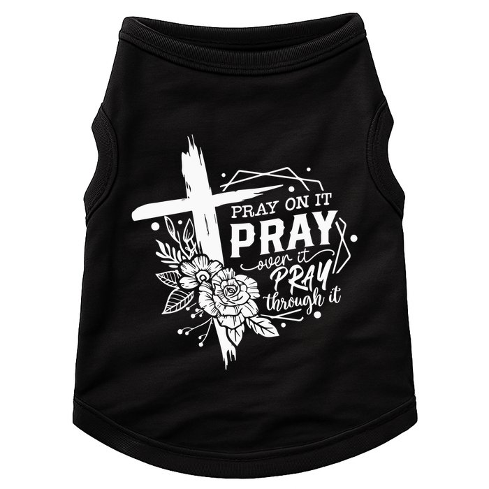 Pray On It Pray Over It Pray Through It Doggie Tank
