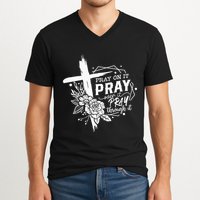 Pray On It Pray Over It Pray Through It V-Neck T-Shirt