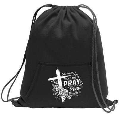 Pray On It Pray Over It Pray Through It Sweatshirt Cinch Pack Bag