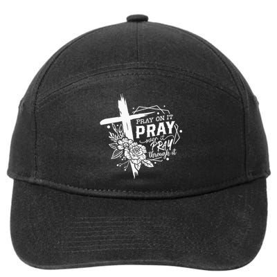 Pray On It Pray Over It Pray Through It 7-Panel Snapback Hat