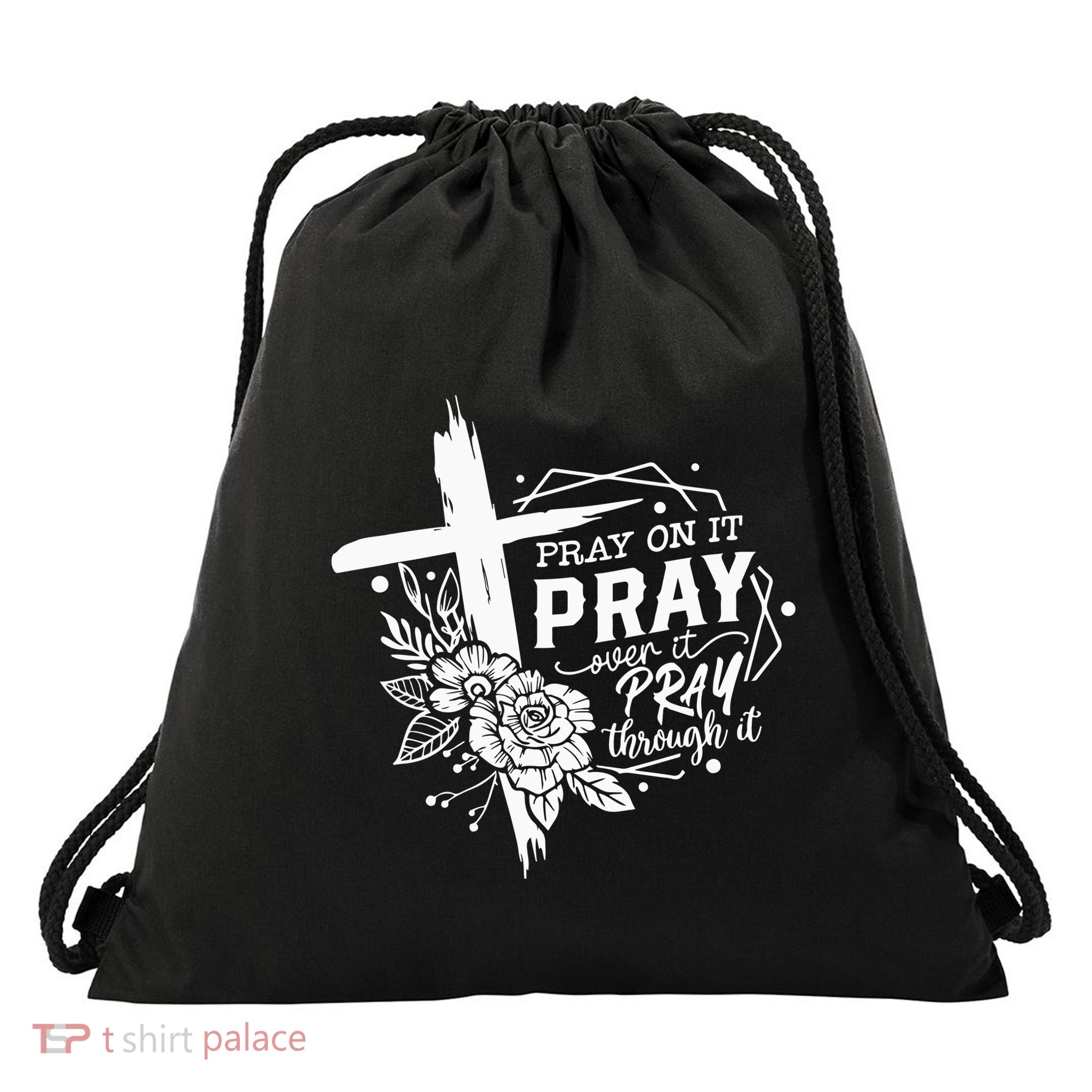 Pray On It Pray Over It Pray Through It Drawstring Bag