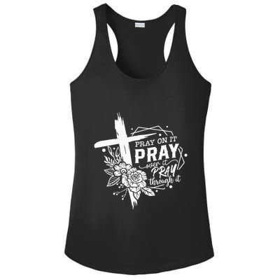 Pray On It Pray Over It Pray Through It Ladies PosiCharge Competitor Racerback Tank