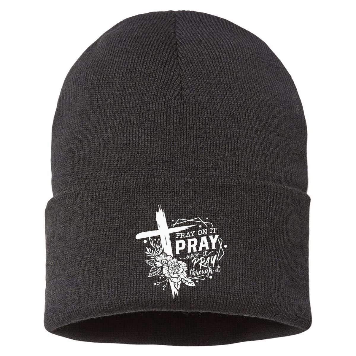 Pray On It Pray Over It Pray Through It Sustainable Knit Beanie