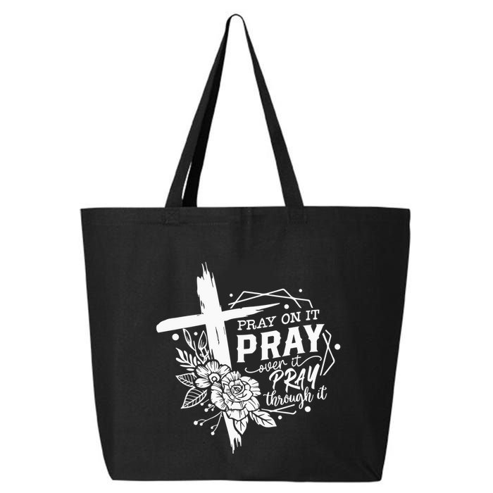 Pray On It Pray Over It Pray Through It 25L Jumbo Tote