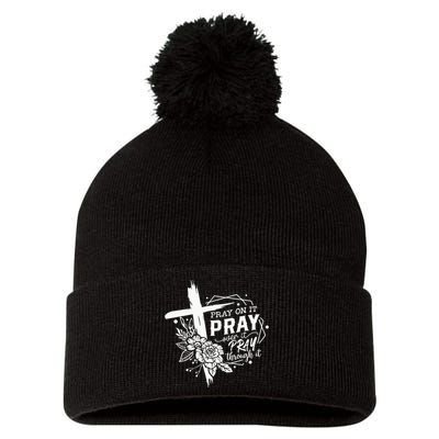 Pray On It Pray Over It Pray Through It Pom Pom 12in Knit Beanie