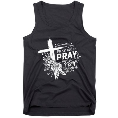 Pray On It Pray Over It Pray Through It Tank Top