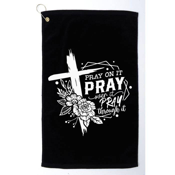 Pray On It Pray Over It Pray Through It Golf Towel