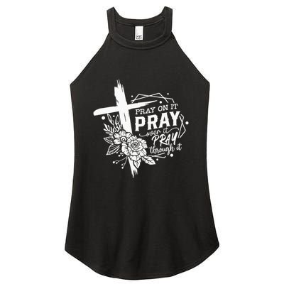 Pray On It Pray Over It Pray Through It Women's Perfect Tri Rocker Tank