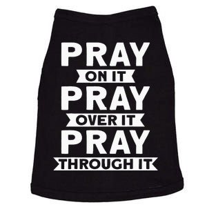 Pray On It Pray Over It Pray Through It Christian Doggie Tank