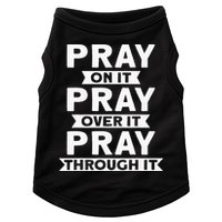 Pray On It Pray Over It Pray Through It Christian Doggie Tank
