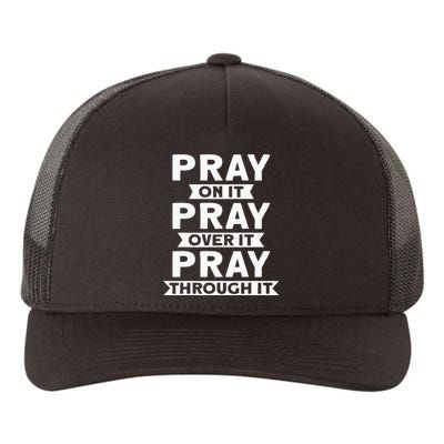 Pray On It Pray Over It Pray Through It Christian Yupoong Adult 5-Panel Trucker Hat