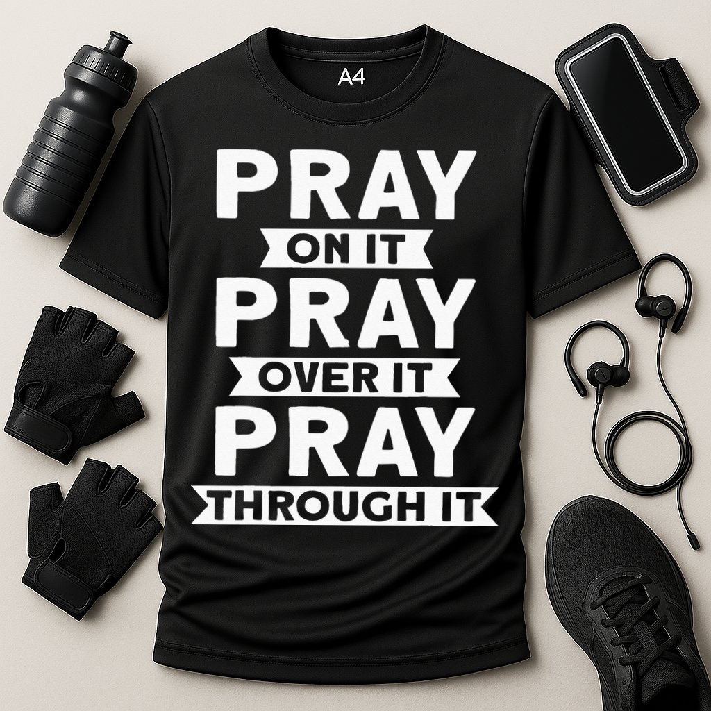 Pray On It Pray Over It Pray Through It Christian Performance Shirt