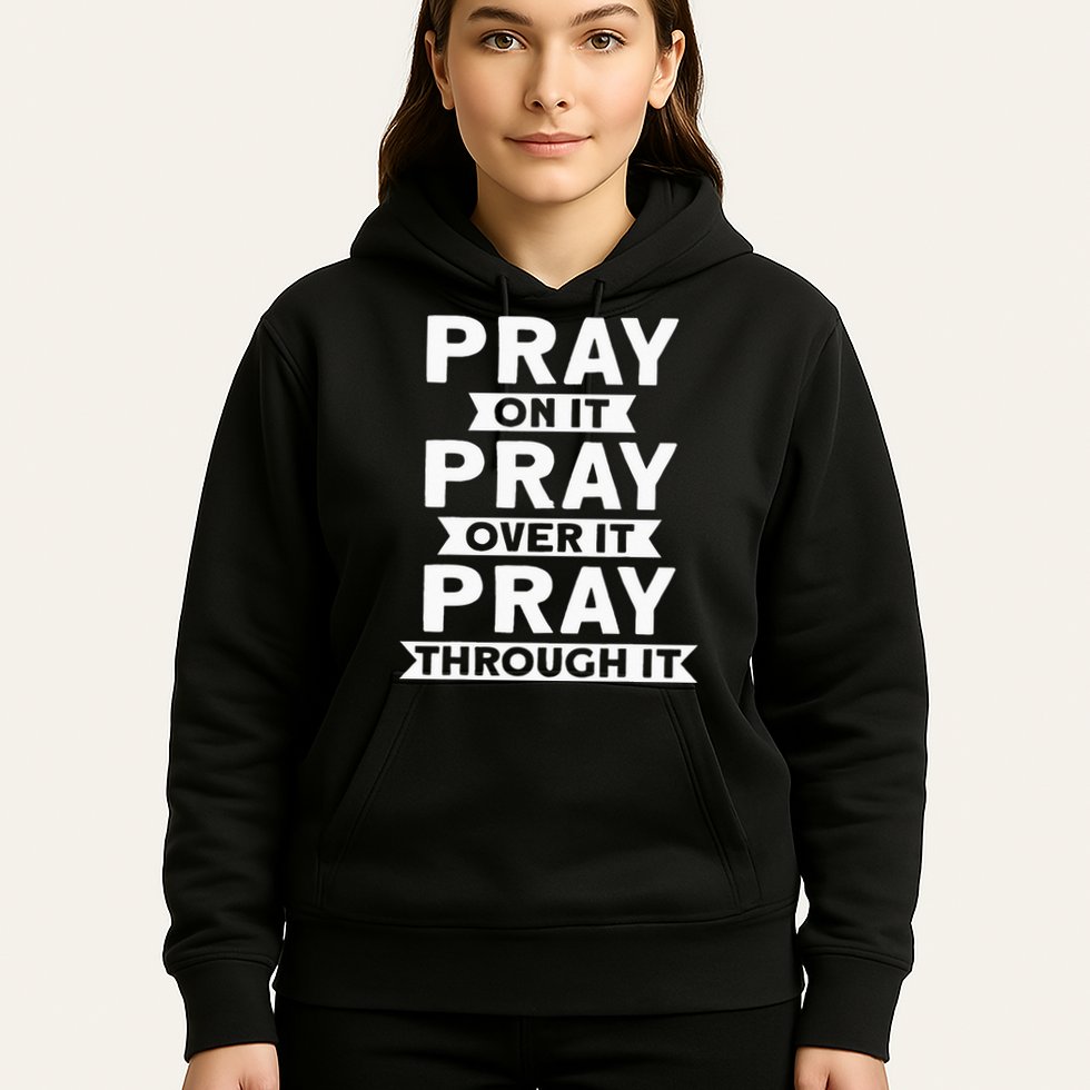 Pray On It Pray Over It Pray Through It Christian Hoodie