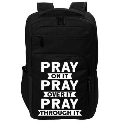 Pray On It Pray Over It Pray Through It Christian Impact Tech Backpack