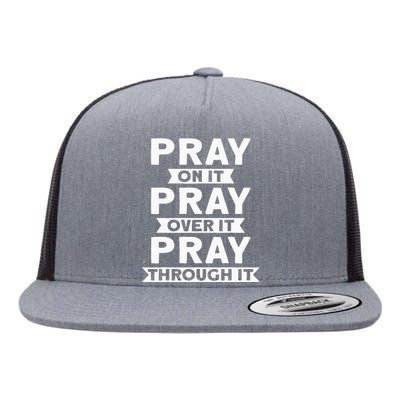 Pray On It Pray Over It Pray Through It Christian Flat Bill Trucker Hat