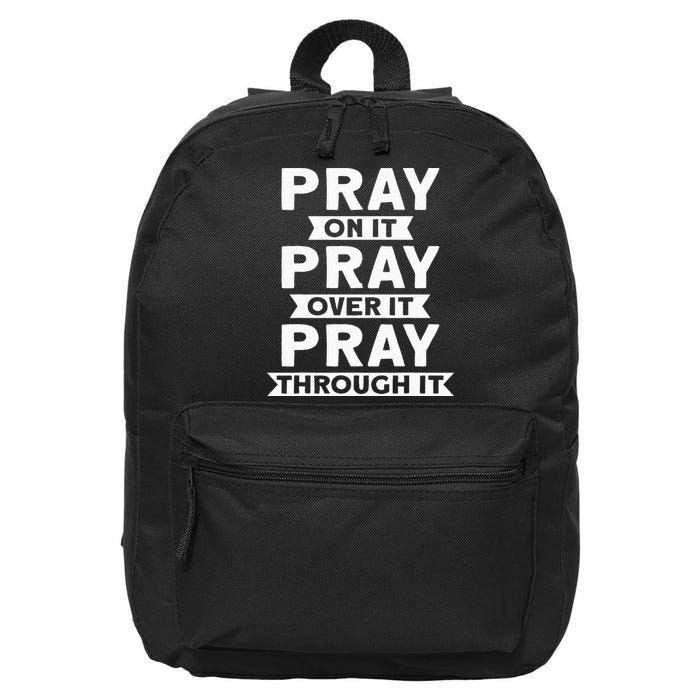 Pray On It Pray Over It Pray Through It Christian 16 in Basic Backpack