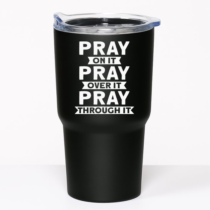 Pray On It Pray Over It Pray Through It Christian Tumbler