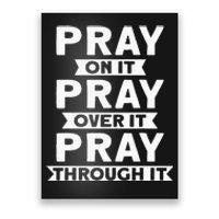 Pray On It Pray Over It Pray Through It Christian Poster