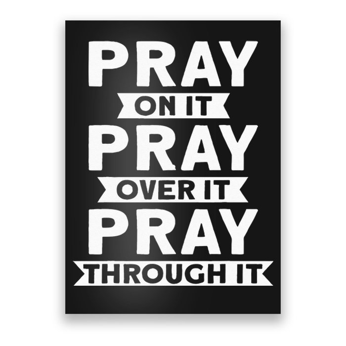 Pray On It Pray Over It Pray Through It Christian Poster