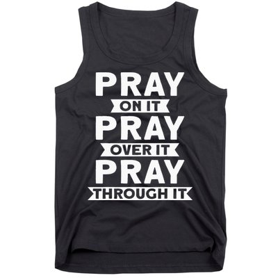 Pray On It Pray Over It Pray Through It Christian Tank Top