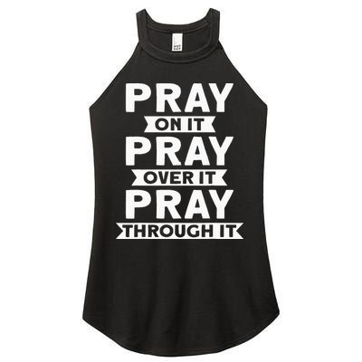 Pray On It Pray Over It Pray Through It Christian Women's Perfect Tri Rocker Tank