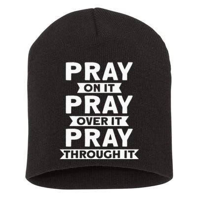 Pray On It Pray Over It Pray Through It Christian Short Acrylic Beanie