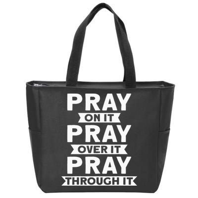 Pray On It Pray Over It Pray Through It Christian Zip Tote Bag