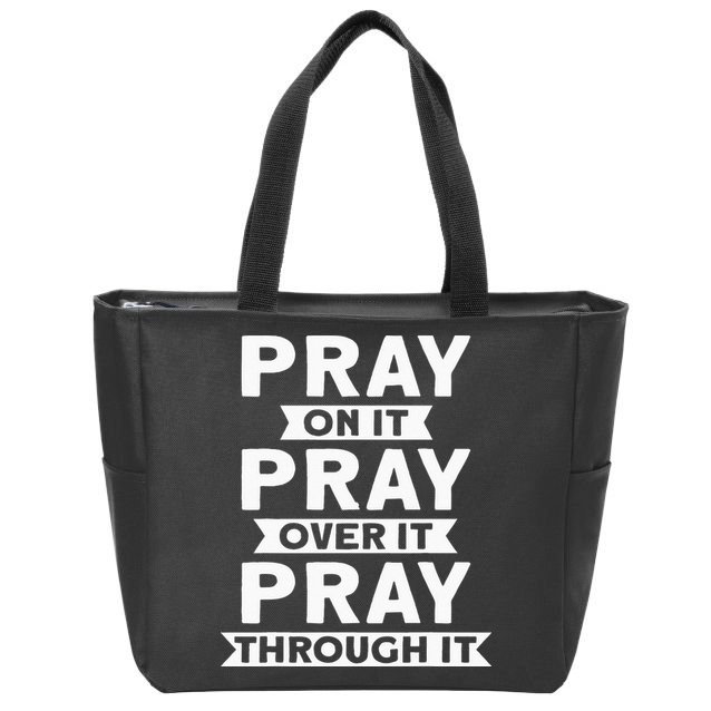 Pray On It Pray Over It Pray Through It Christian Zip Tote Bag