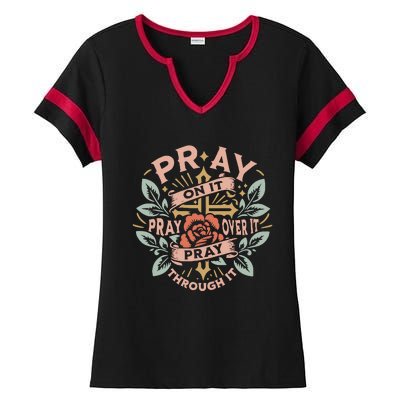 Pray Over It Pray Through It Pray On It Ladies Halftime Notch Neck Tee