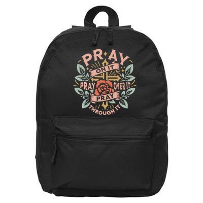 Pray Over It Pray Through It Pray On It 16 in Basic Backpack