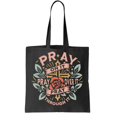 Pray Over It Pray Through It Pray On It Tote Bag