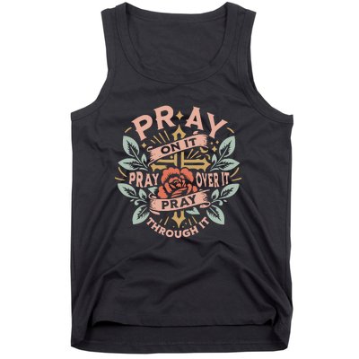 Pray Over It Pray Through It Pray On It Tank Top