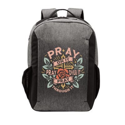 Pray Over It Pray Through It Pray On It Vector Backpack