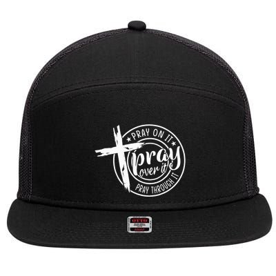 Pray On It Pray Over It Pray Through It Christian 7 Panel Mesh Trucker Snapback Hat