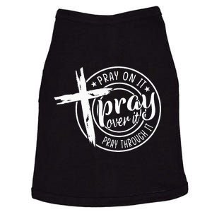 Pray On It Pray Over It Pray Through It Christian Doggie Tank