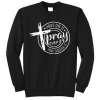 Pray On It Pray Over It Pray Through It Christian Sweatshirt