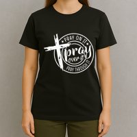 Pray On It Pray Over It Pray Through It Christian T-Shirt
