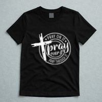 Pray On It Pray Over It Pray Through It Christian T-Shirt