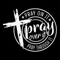 Pray On It Pray Over It Pray Through It Christian Button