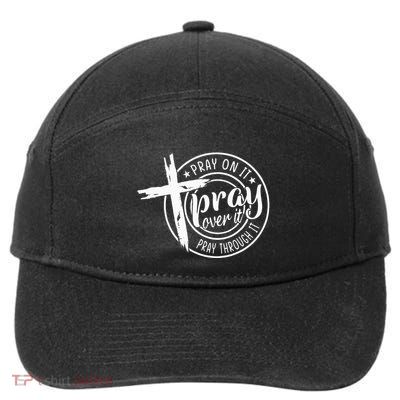 Pray On It Pray Over It Pray Through It Christian 7-Panel Snapback Hat