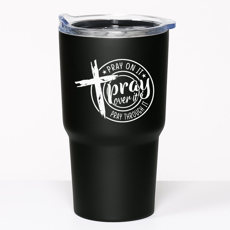 Pray On It Pray Over It Pray Through It Christian Tumbler