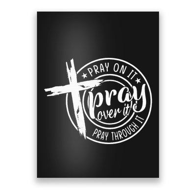 Pray On It Pray Over It Pray Through It Christian Poster