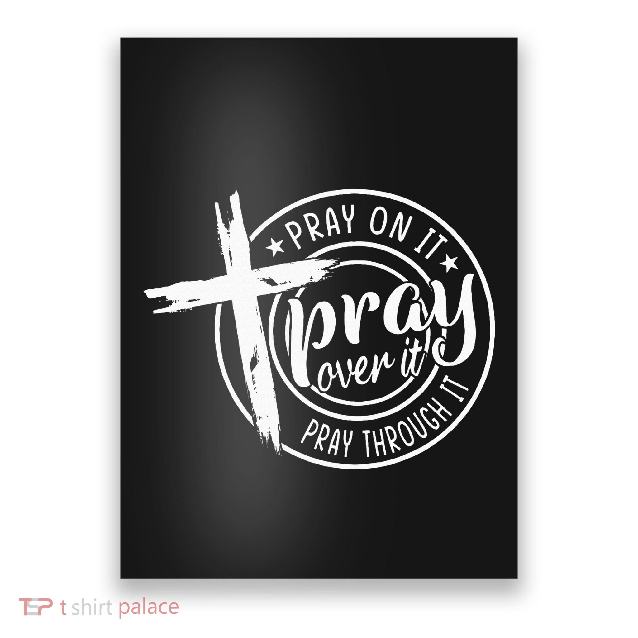 Pray On It Pray Over It Pray Through It Christian Poster