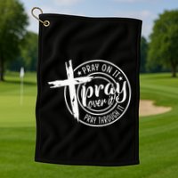 Pray On It Pray Over It Pray Through It Christian Golf Towel