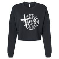 Pray On It Pray Over It Pray Through It Christian Cropped Pullover Crew