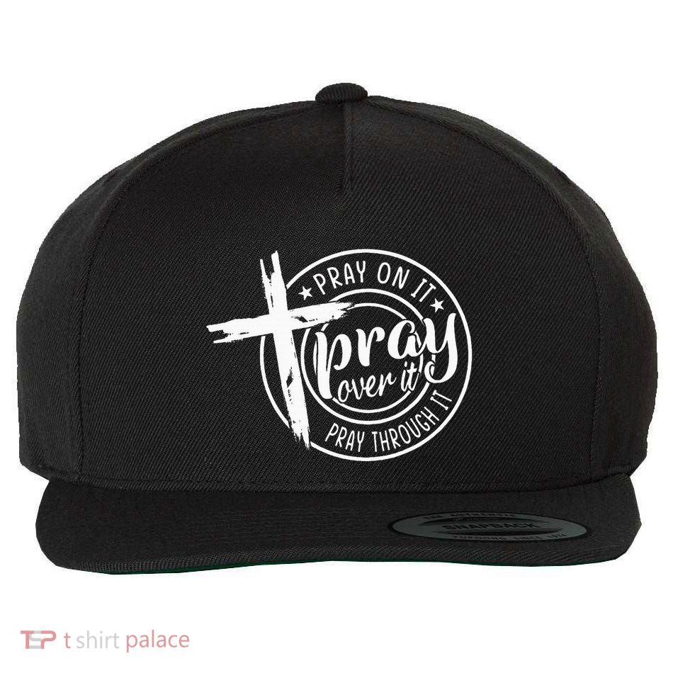 Pray On It Pray Over It Pray Through It Christian Wool Snapback Cap