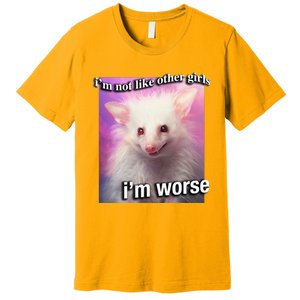 Possum Opossum I’M Not Like Other Girl I’M Worse Premium T-Shirt