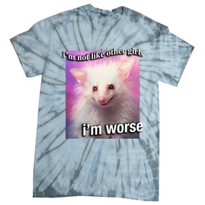 Possum Opossum I’M Not Like Other Girl I’M Worse Tie-Dye T-Shirt